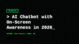 2026 Trends in AI Chatbots: Why On-Screen Awareness and Personal Context Are Game-Changers