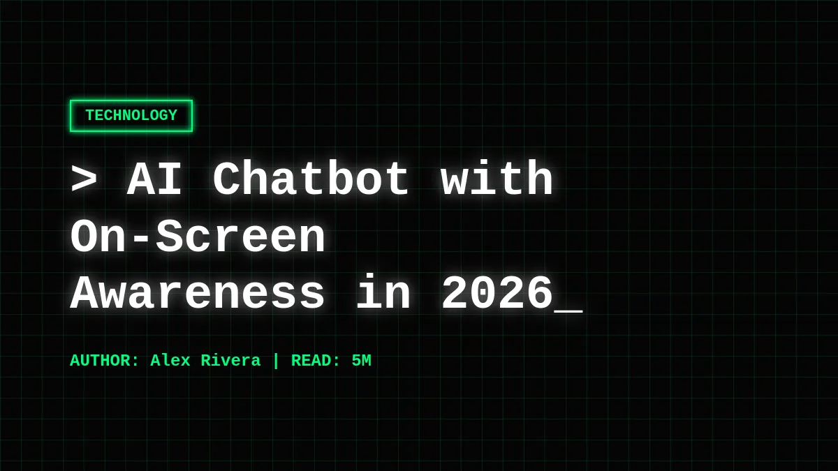 2026 Trends in AI Chatbots: Why On-Screen Awareness and Personal Context Are Game-Changers