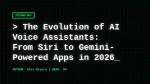 The Evolution of AI Voice Assistants: From Siri to Gemini-Powered Apps in 2026